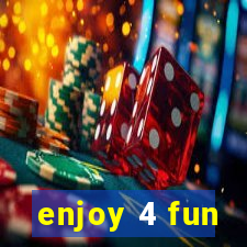 enjoy 4 fun
